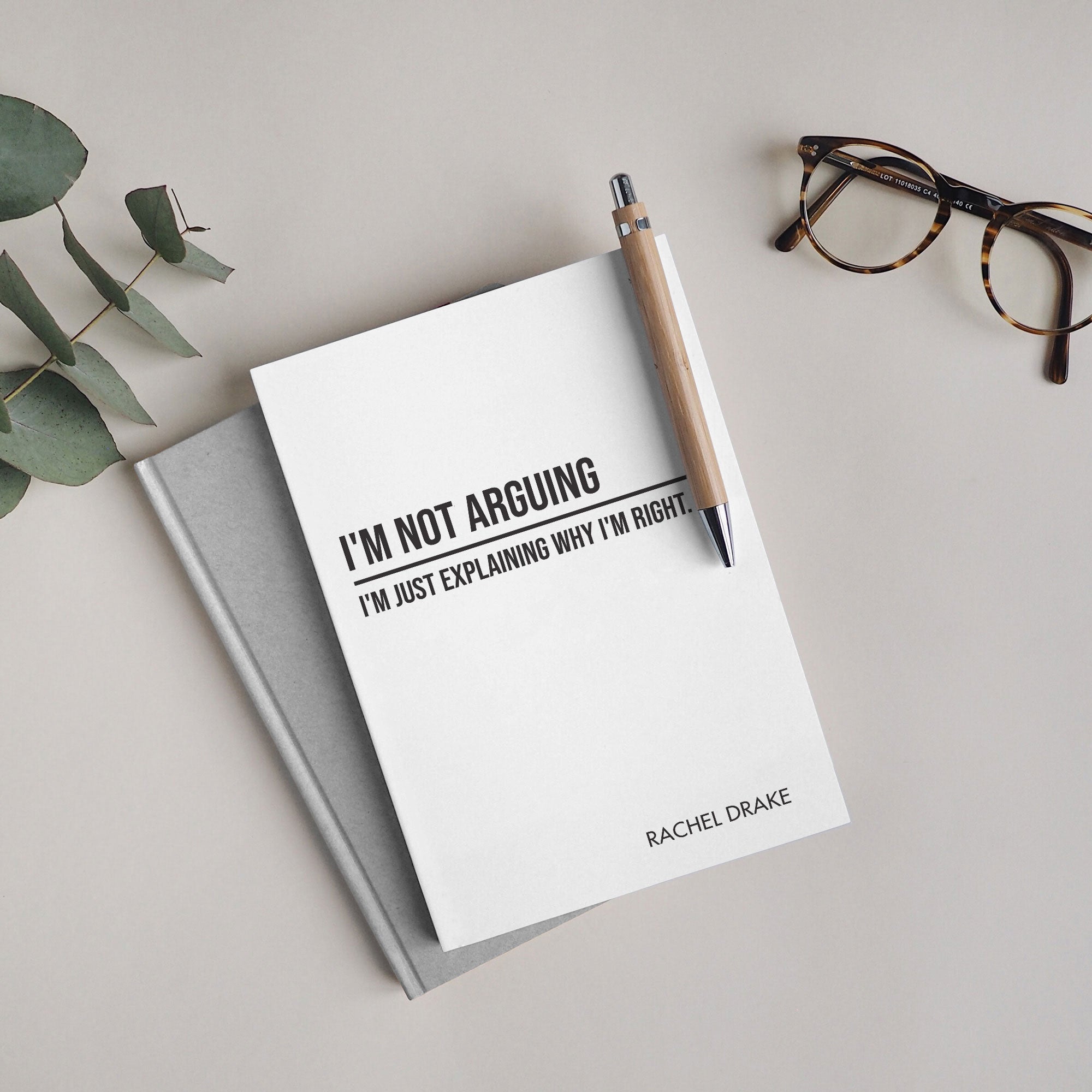 Funny Personalised "I'm Not Arguing" Notebook