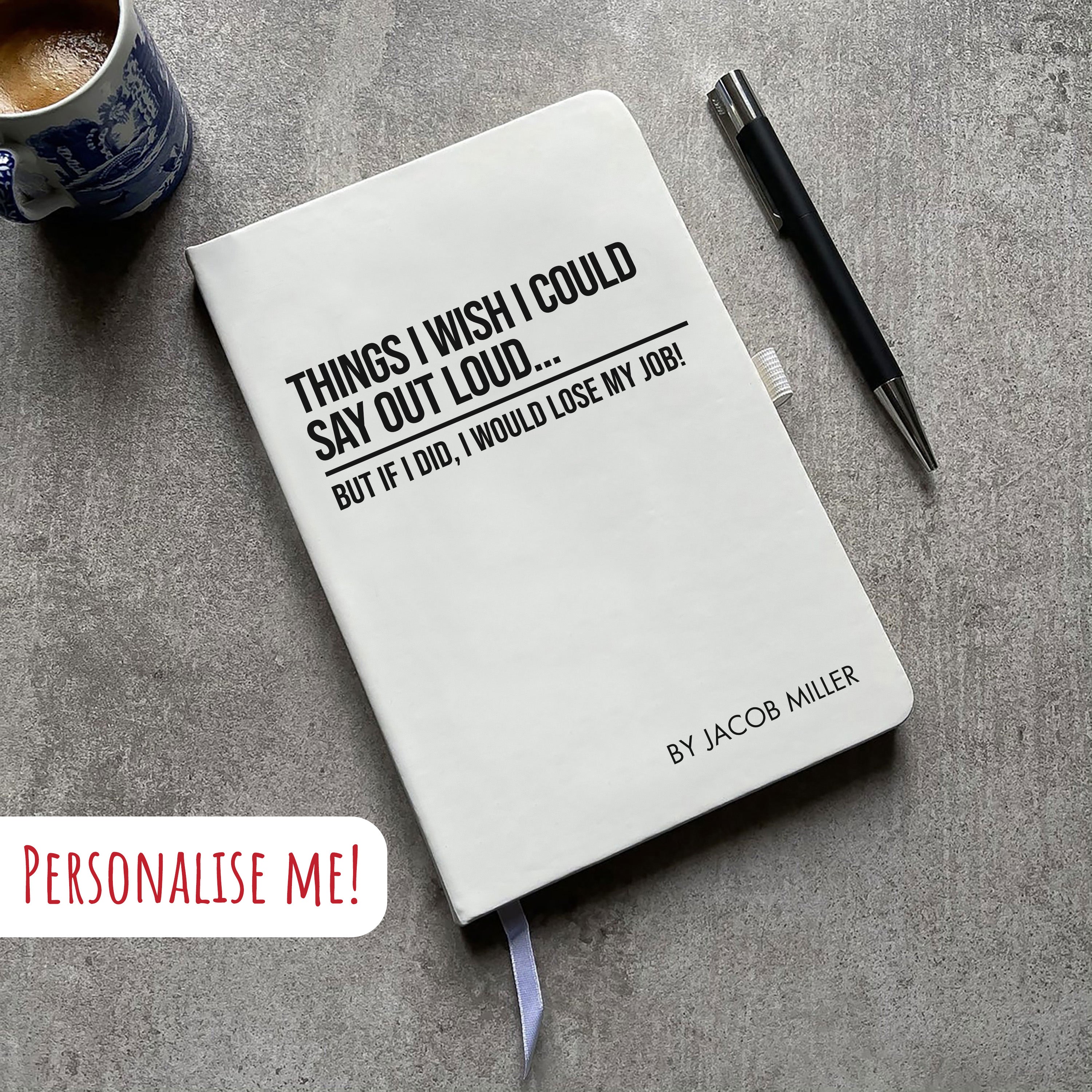 Funny Personalised "Things I Wish I Could Say Out Loud..." Notebook