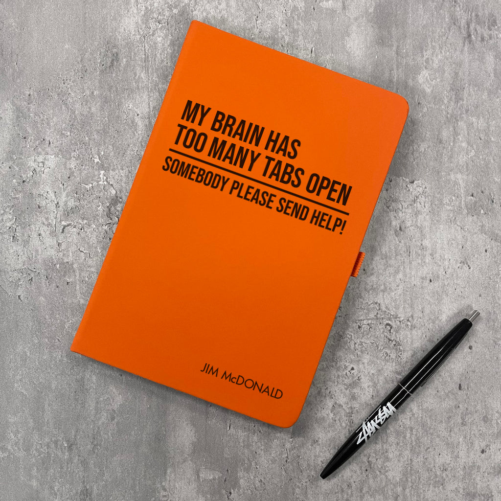 Funny Personalised "My Brain Has Too Many Tabs Open..." Notebook